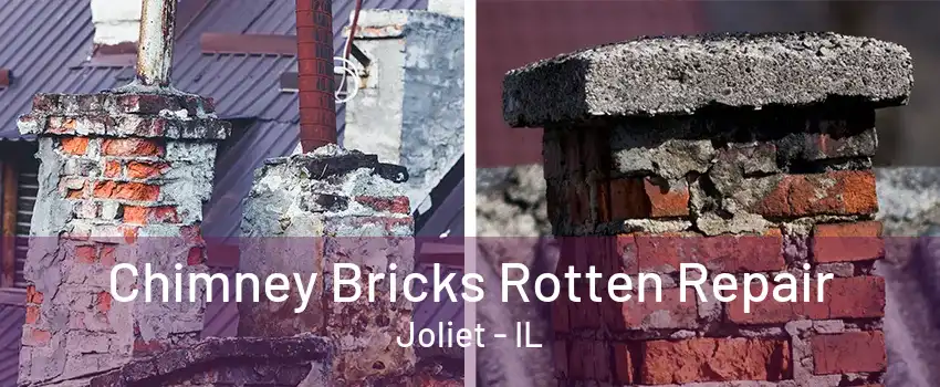 Chimney Bricks Rotten Repair Joliet - IL