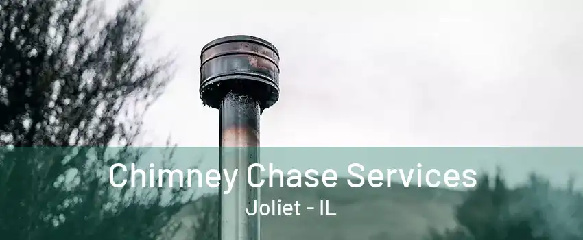 Chimney Chase Services Joliet - IL