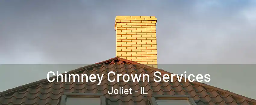 Chimney Crown Services Joliet - IL