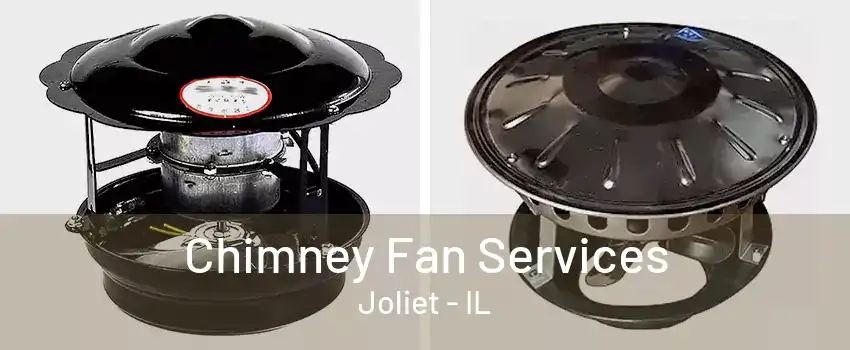 Chimney Fan Services Joliet - IL