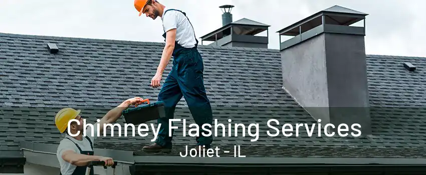 Chimney Flashing Services Joliet - IL