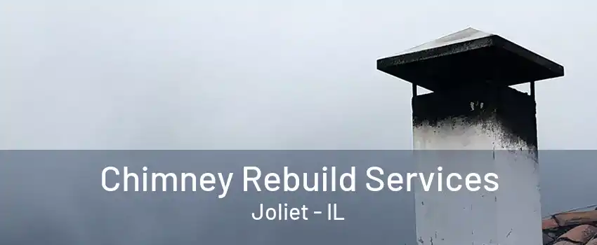 Chimney Rebuild Services Joliet - IL