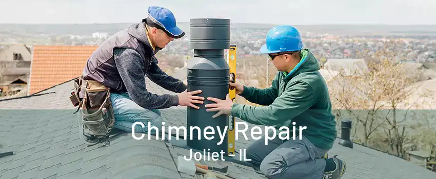 Chimney Repair Joliet - IL