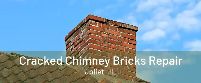 Cracked Chimney Bricks Repair Joliet - IL