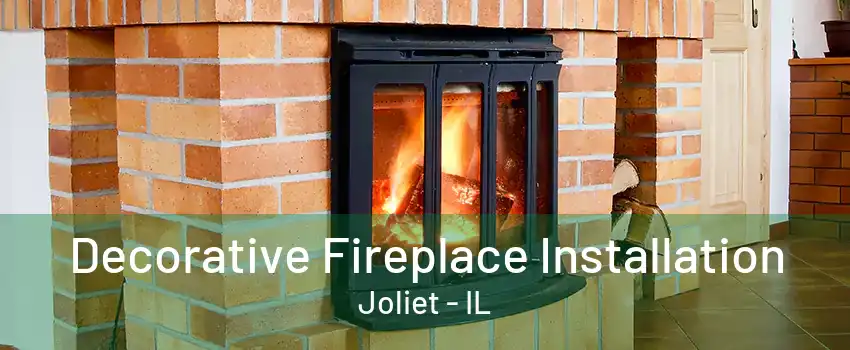 Decorative Fireplace Installation Joliet - IL