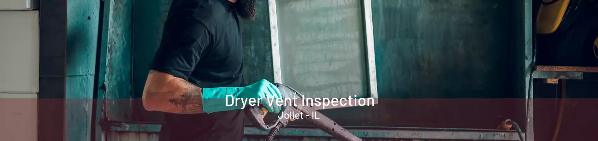 Dryer Vent Inspection Joliet - IL