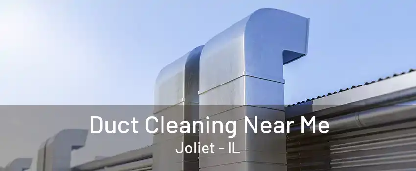 Duct Cleaning Near Me Joliet - IL