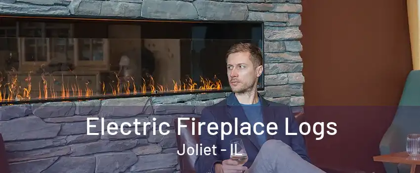 Electric Fireplace Logs Joliet - IL