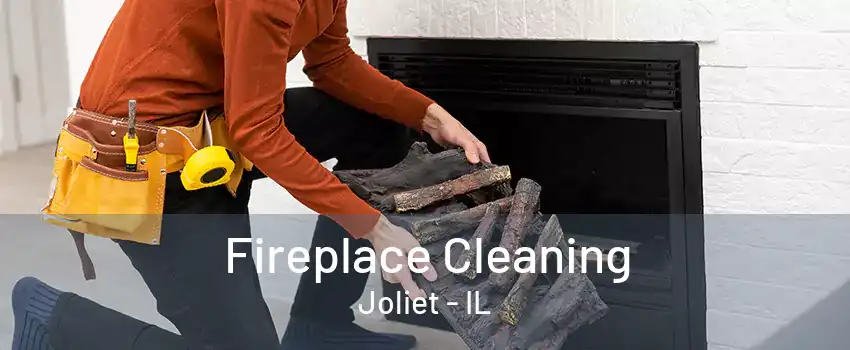 Fireplace Cleaning Joliet - IL