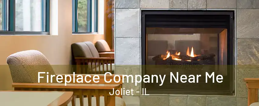 Fireplace Company Near Me Joliet - IL