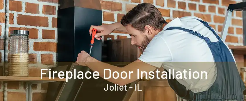 Fireplace Door Installation Joliet - IL