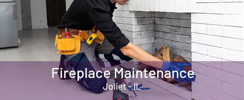 Fireplace Maintenance Joliet - IL