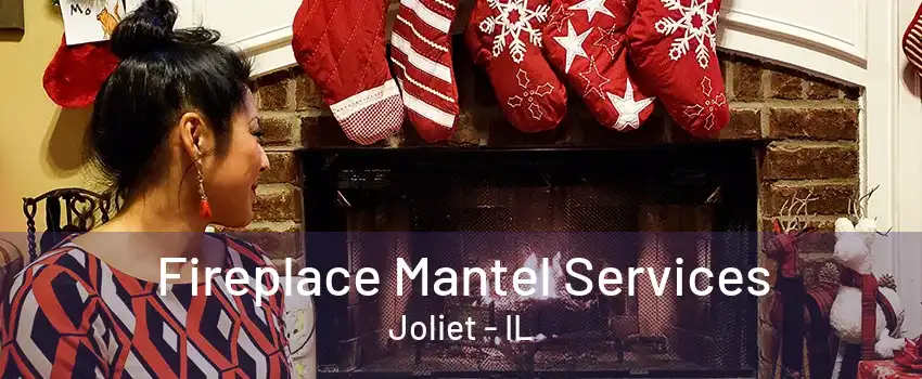 Fireplace Mantel Services Joliet - IL