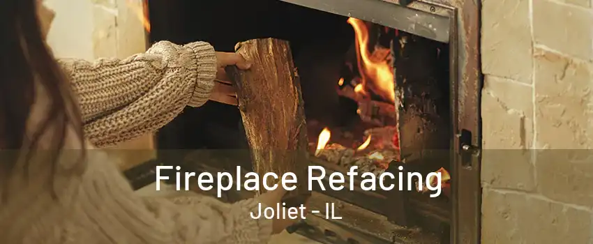 Fireplace Refacing Joliet - IL