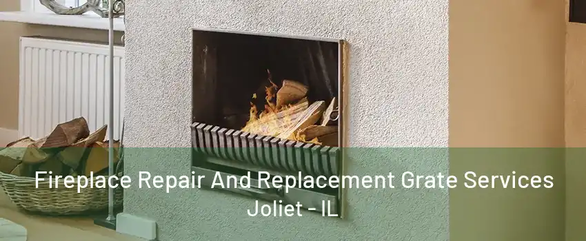 Fireplace Repair And Replacement Grate Services Joliet - IL