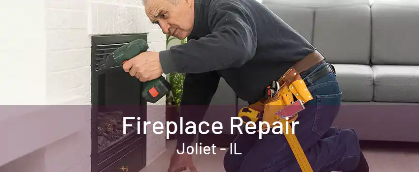 Fireplace Repair Joliet - IL