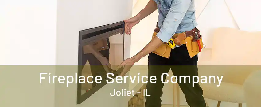 Fireplace Service Company Joliet - IL