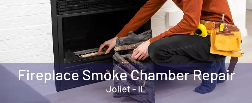 Fireplace Smoke Chamber Repair Joliet - IL