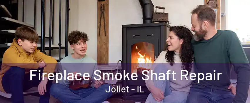 Fireplace Smoke Shaft Repair Joliet - IL