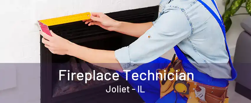 Fireplace Technician Joliet - IL