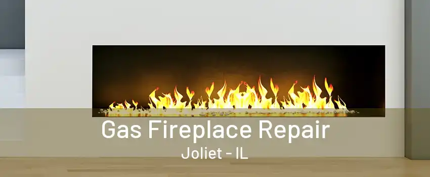 Gas Fireplace Repair Joliet - IL