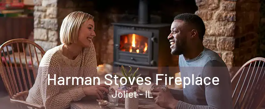 Harman Stoves Fireplace Joliet - IL