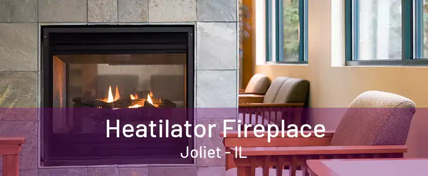 Heatilator Fireplace Joliet - IL