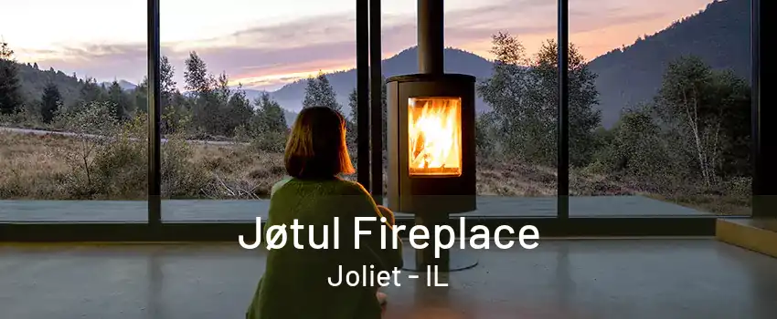 Jøtul Fireplace Joliet - IL