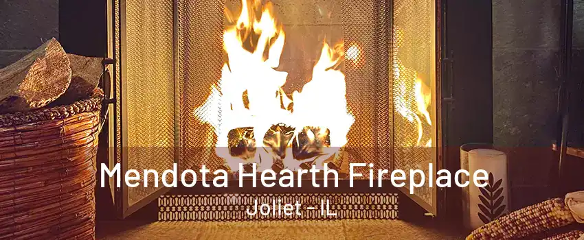 Mendota Hearth Fireplace Joliet - IL