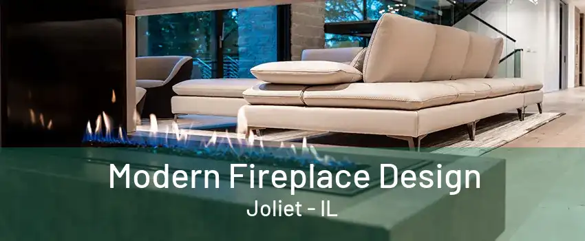 Modern Fireplace Design Joliet - IL