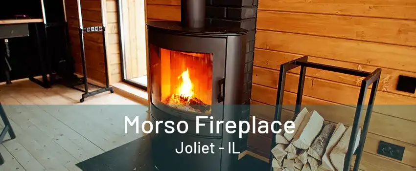 Morso Fireplace Joliet - IL