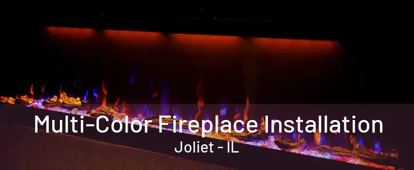 Multi-Color Fireplace Installation Joliet - IL