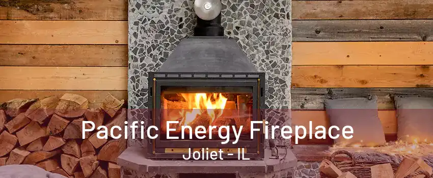 Pacific Energy Fireplace Joliet - IL