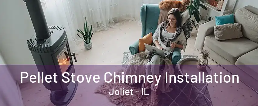 Pellet Stove Chimney Installation Joliet - IL