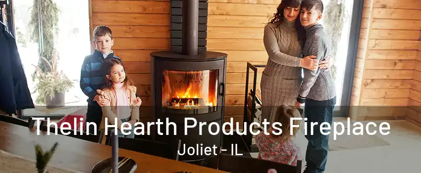 Thelin Hearth Products Fireplace Joliet - IL