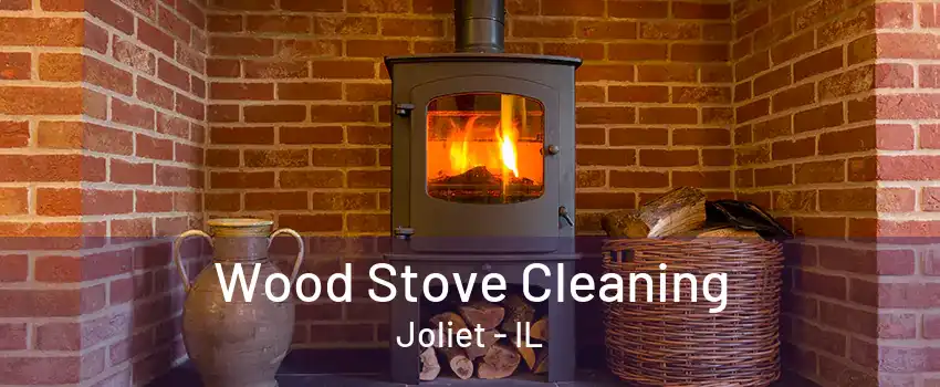 Wood Stove Cleaning Joliet - IL